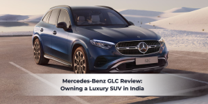 Read more about the article Mercedes-Benz GLC Review: Owning a Luxury SUV in India