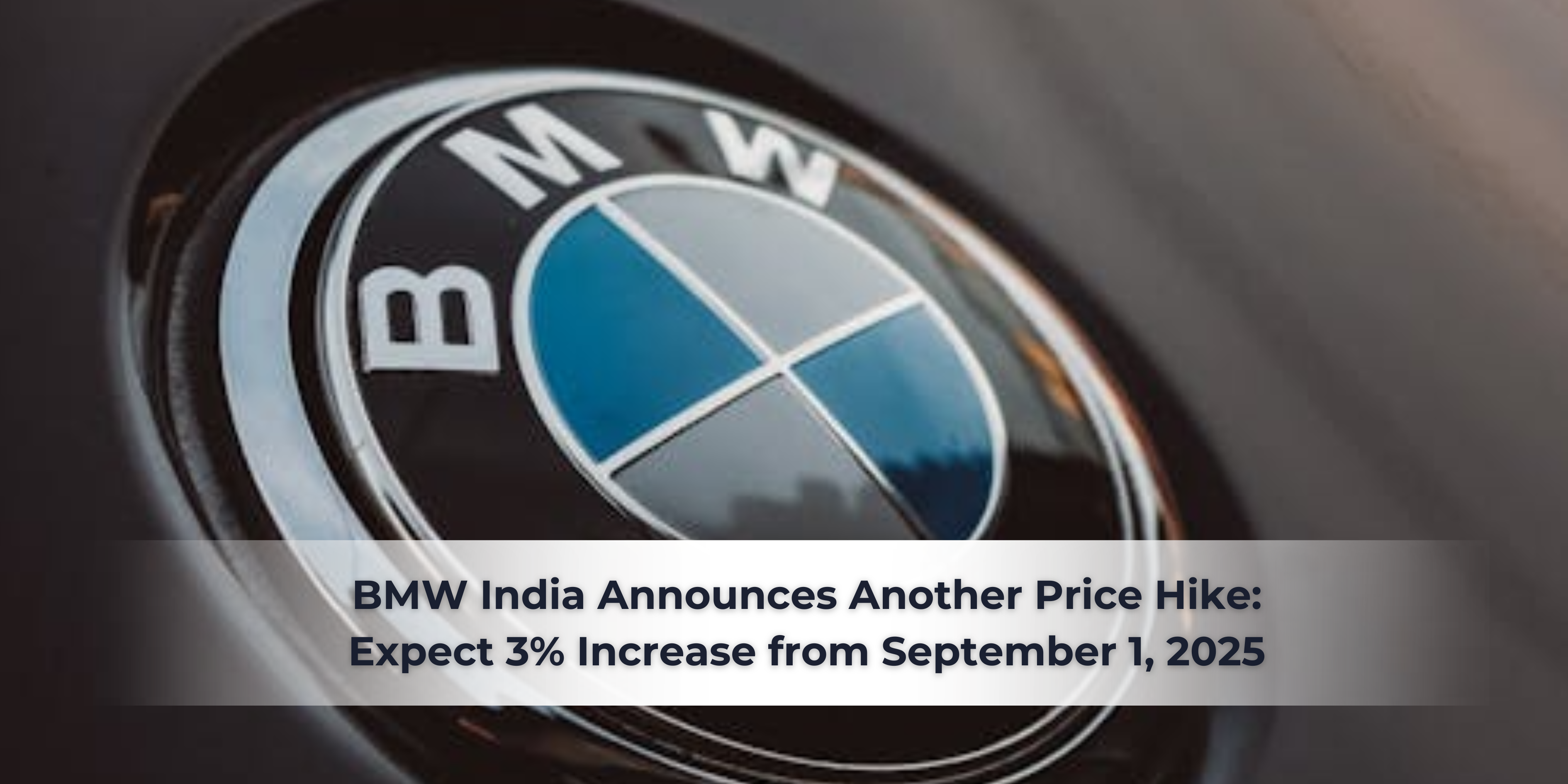 BMW India Announces Price Hike: Luxury Cars to Get More Expensive from Sept 1, 2025