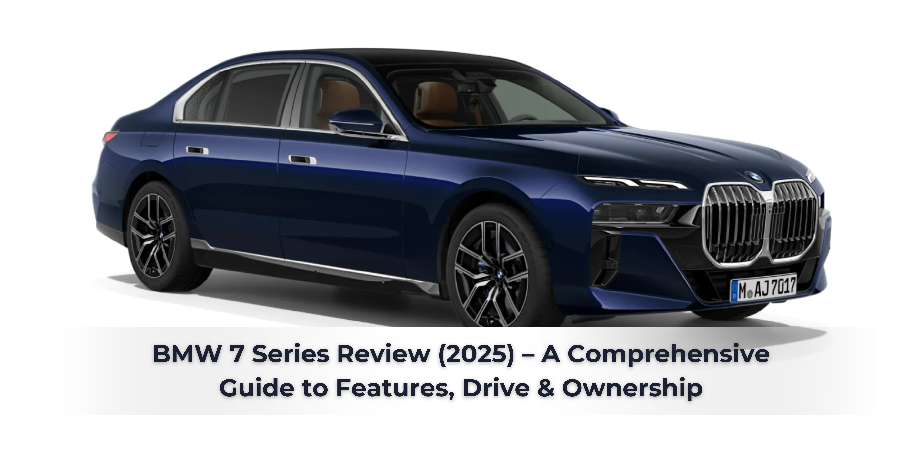 BMW 7 Series Review (2025) – A Comprehensive Guide to Features, Drive & Ownership