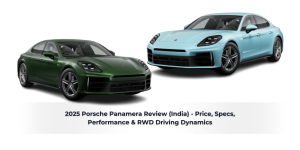 Read more about the article 2025 Porsche Panamera Review (India) – Price, Specs, Performance & RWD Driving Dynamics