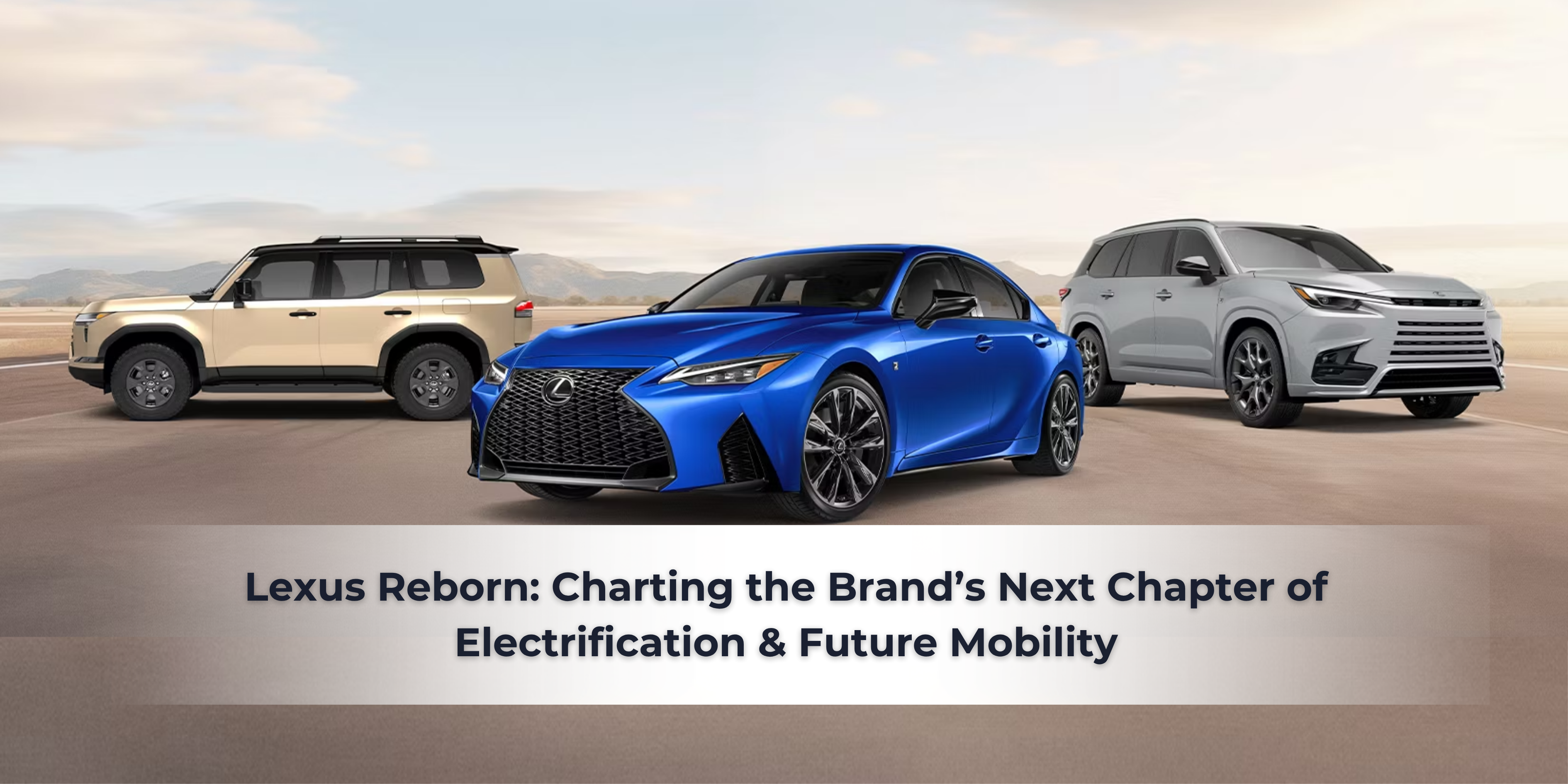 Lexus Reborn: Charting the Brand’s Next Chapter of Electrification & Future Mobility