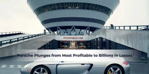 Read more about the article Porsche Plunges from Most Profitable to Billions in Losses
