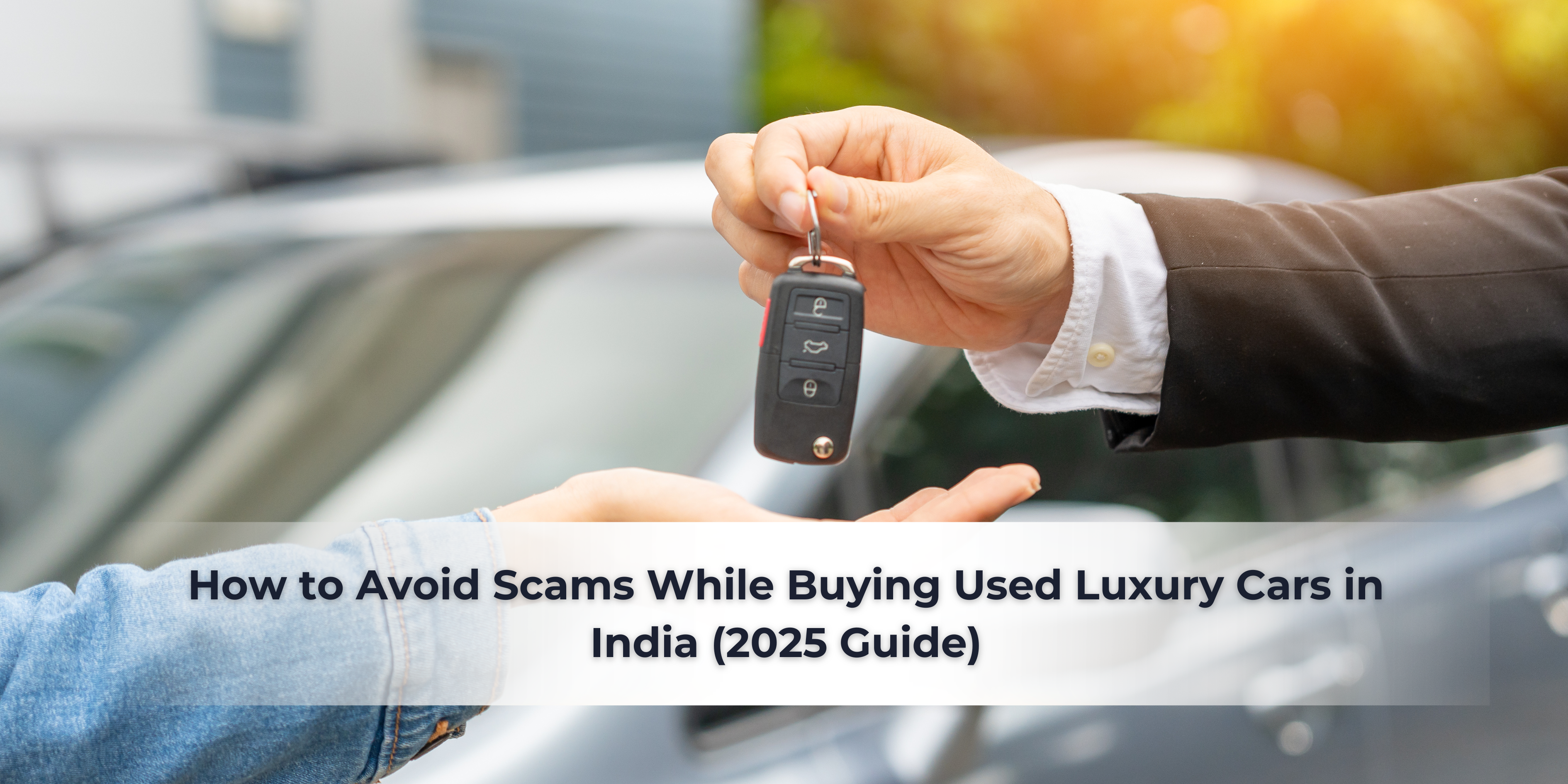 How to Avoid Scams While Buying Used Luxury Cars in India (2025 Guide)