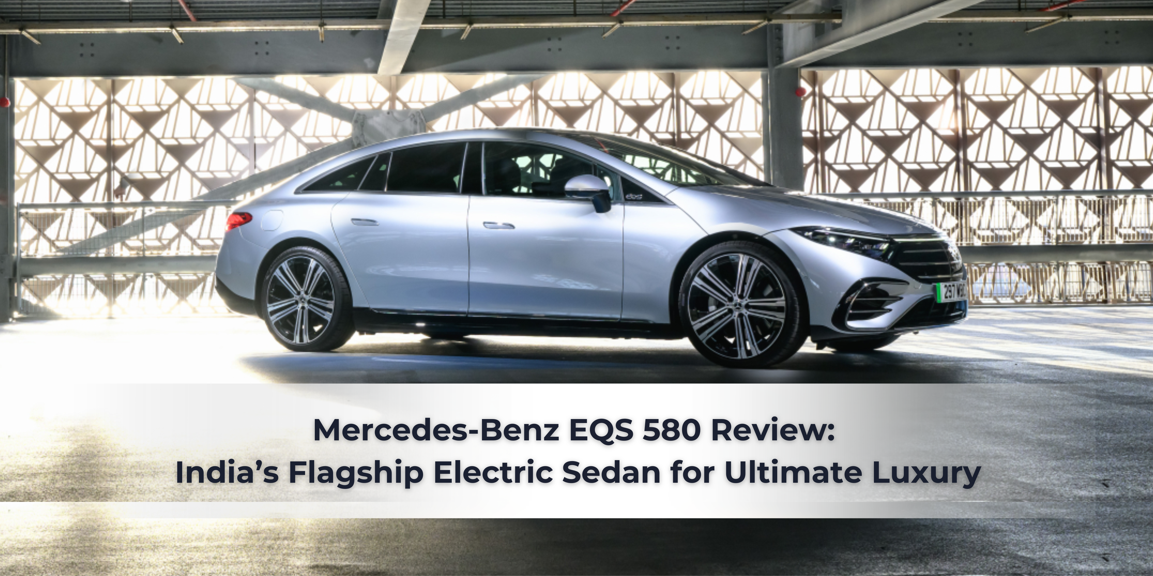 Mercedes-Benz EQS 580 Review: India’s Flagship Electric Sedan for Ultimate Luxury