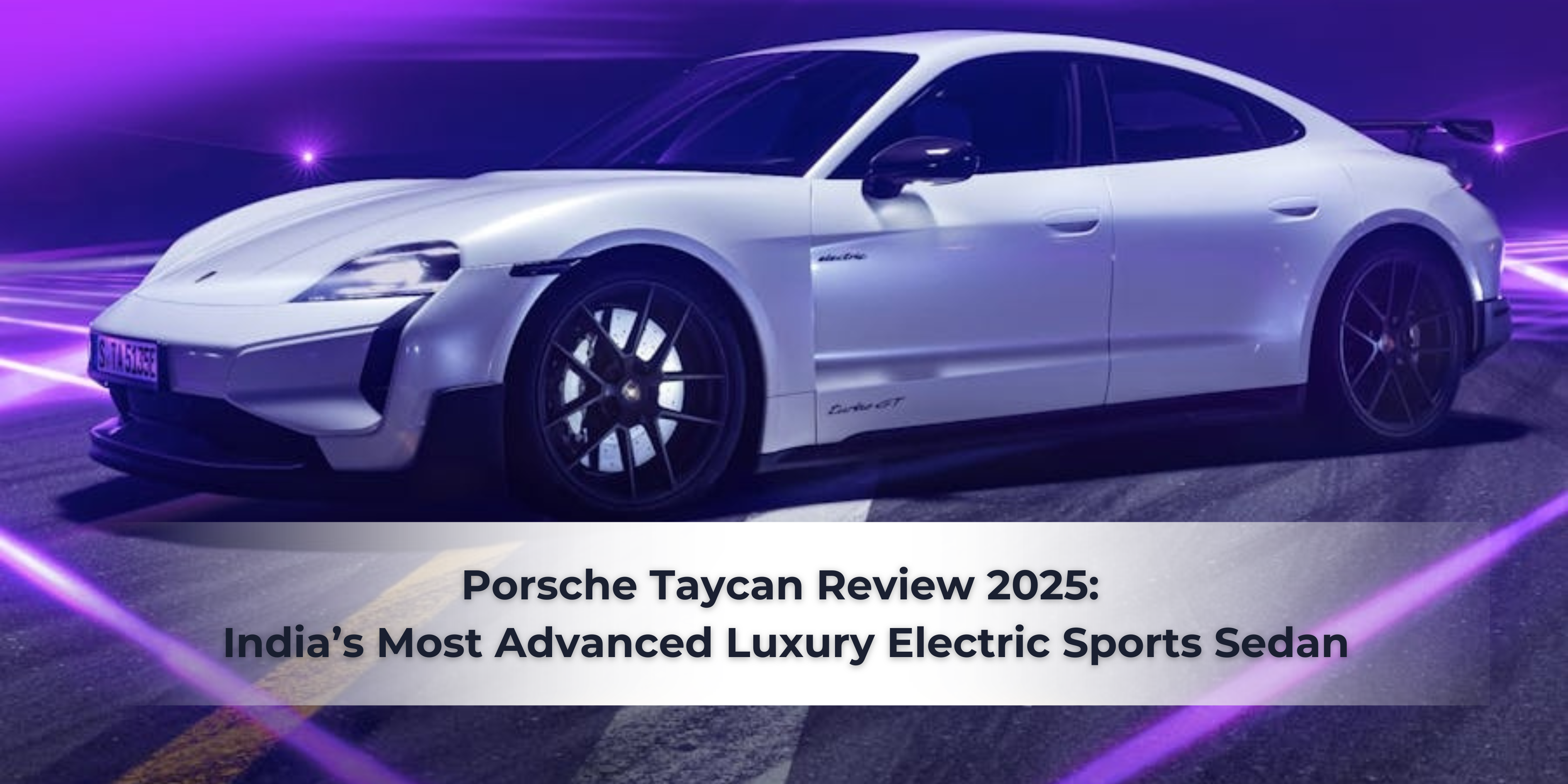 Porsche Taycan Review 2025: India’s Most Advanced Luxury Electric Sports Sedan