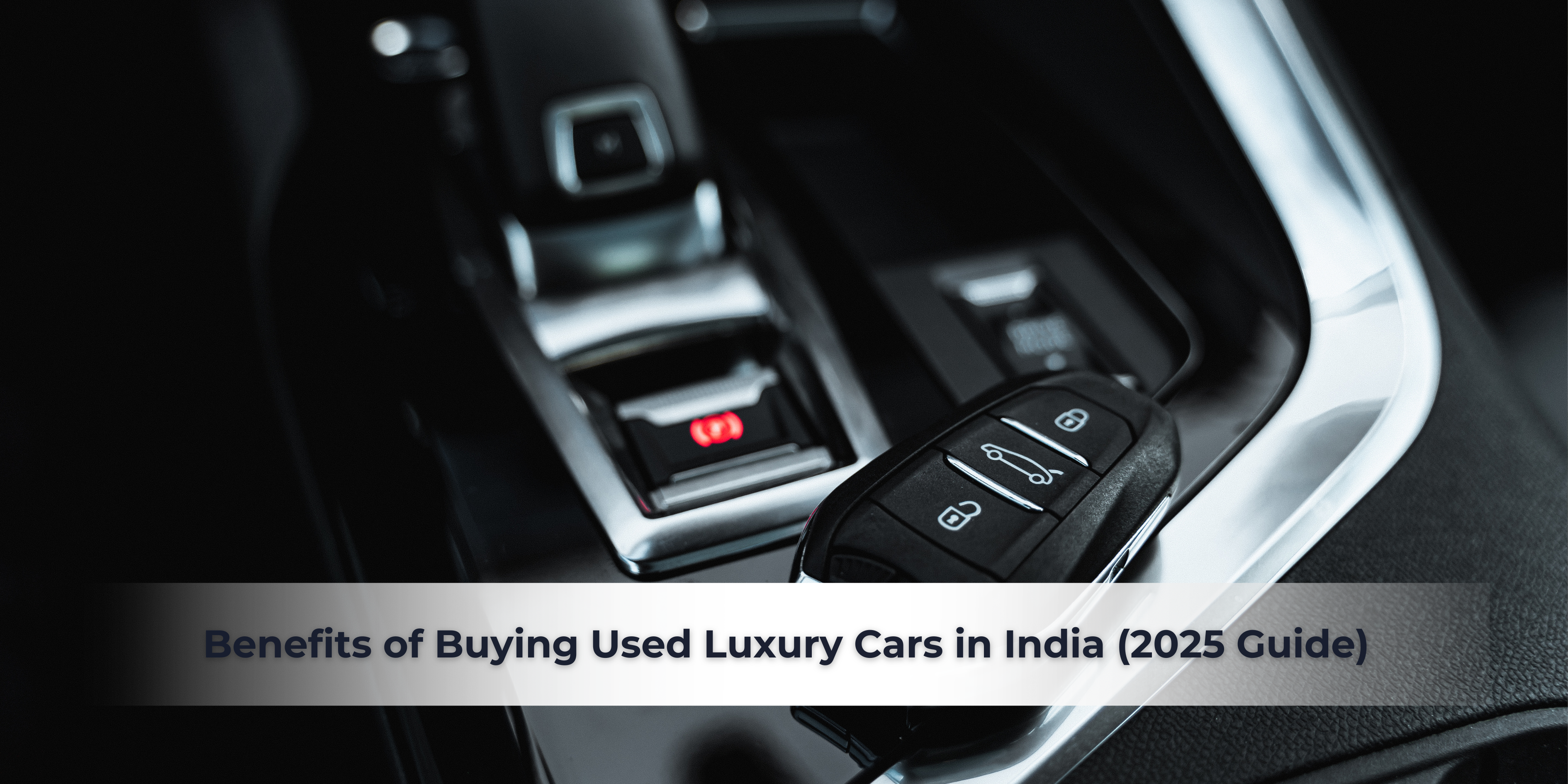 Benefits of Buying Used Luxury Cars in India (2025 Guide)