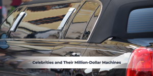 Read more about the article Celebrities and Their Million-Dollar Machines