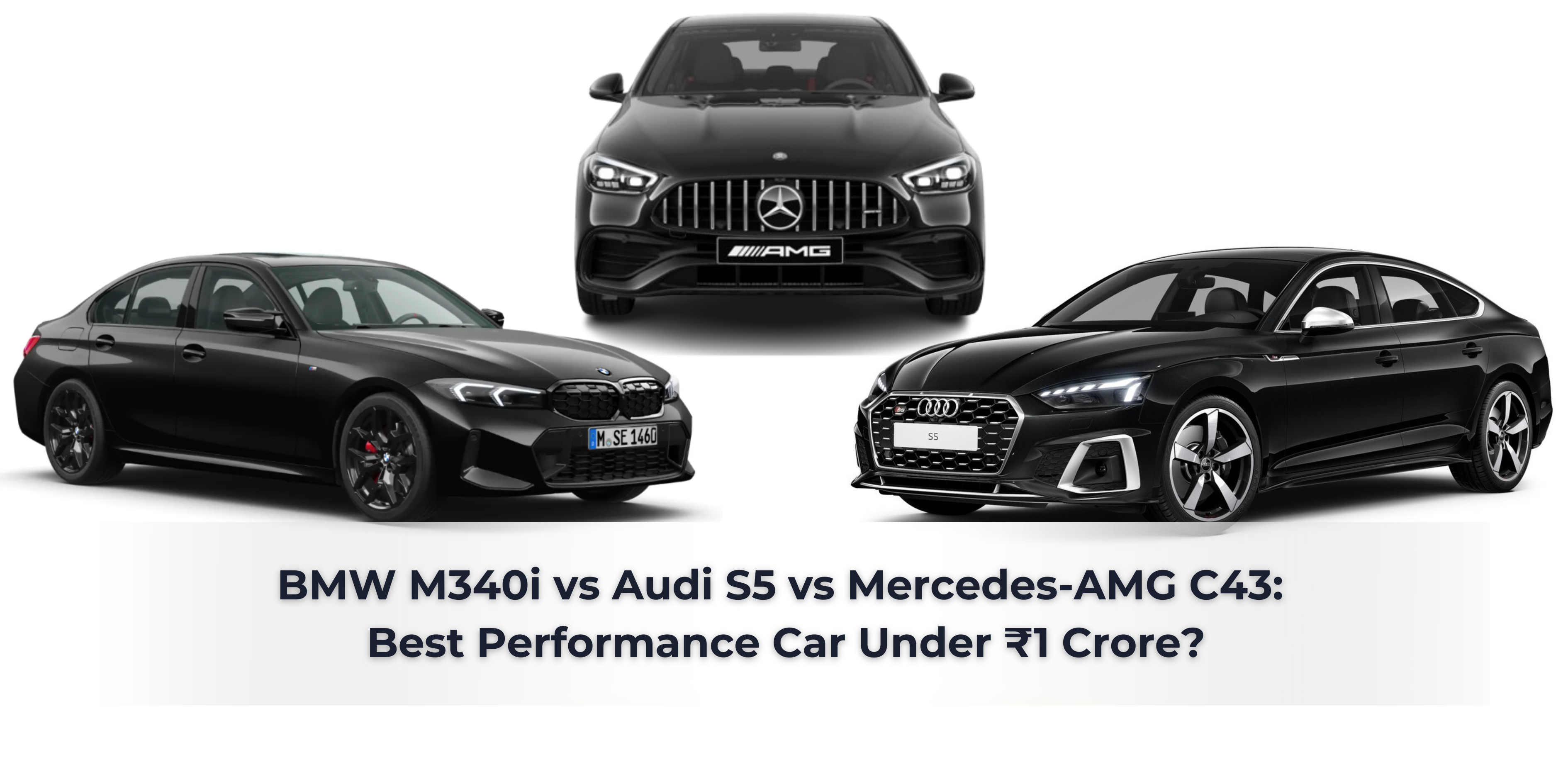 BMW M340i vs Audi S5 vs Mercedes-AMG C43: Best Performance Car Under ₹1 Crore?