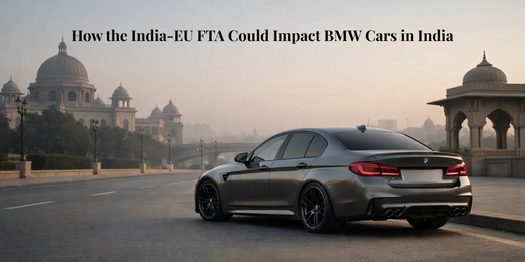 How the India-EU FTA Could Impact BMW Cars in India
